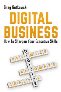 bokomslag Digital Business: How to Sharpen Your Executive Skills
