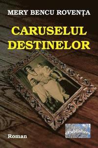 bokomslag Caruselul Destinelor: Roman