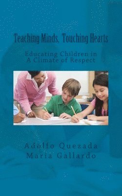 Maria Gallardo, Adolfo Quezada - Teaching Minds, Touching Hearts: Educating Children in A Climate of Respect, Häftad