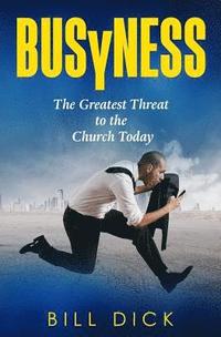 bokomslag Busyness: The Greatest Threat to the Church Today