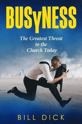 Busyness: The Greatest Threat to the Church Today 1