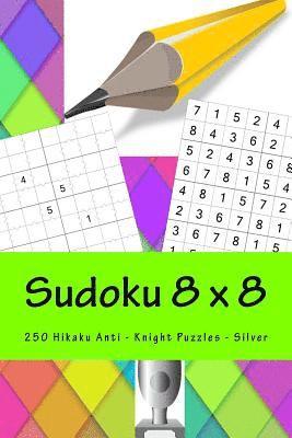 bokomslag Sudoku 8 X 8 - 250 Hikaku Anti - Knight Puzzles - Silver: Say Yes to Sudoku