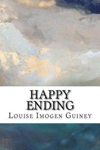 bokomslag Happy Ending: The Collected Lyrics of Louise Imogen Guiney