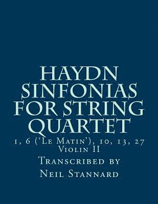 Haydn Sinfonias for String Quartet: 1, 6 ('Le Matin'), 10, 13, 27 Violin II 1