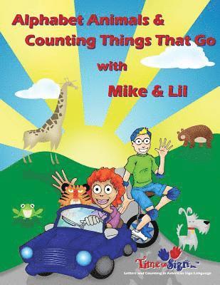 Alphabet Animals & Counting Things That Go With Mike & Lil 1