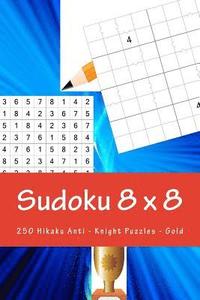bokomslag Sudoku 8 X 8 - 250 Hikaku Anti - Knight Puzzles - Gold: Fantastic Sudoku for Your Holiday