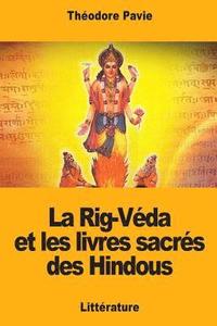 bokomslag La Rig-Véda et les livres sacrés des Hindous