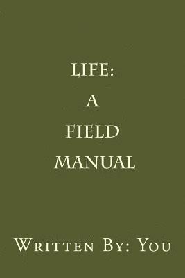 Life: A Field Manual 1