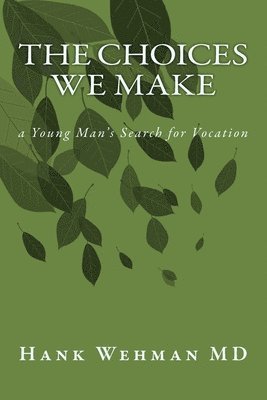 The Choices We Make: a Young Man's Search for Vocation