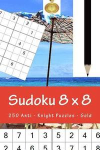 bokomslag Sudoku 8 x 8 - 250 Anti - Knight Puzzles - Gold: Great option to relax