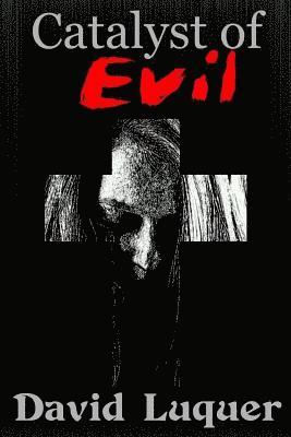 Catalyst of Evil