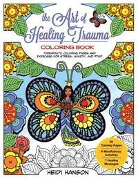 bokomslag The Art of Healing Trauma Coloring Book Revised Edition: Therapeutic Coloring Pages and Exercises for Stress, Anxiety, and PTSD