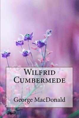 bokomslag Wilfrid Cumbermede George MacDonald