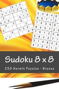 bokomslag Sudoku 8 x 8 - 250 Hermit Puzzles - Bronze: For you sudoku now!