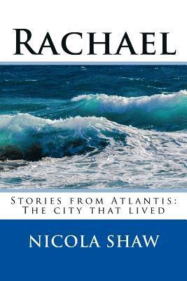 Rachael: Stories from Atlantis: The city that lived 1