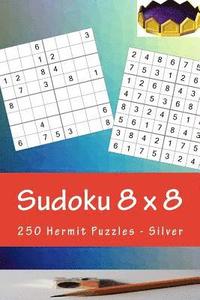 bokomslag Sudoku 8 x 8 - 250 Hermit Puzzles - Silver: Perfect charging for your mind