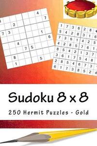 bokomslag Sudoku 8 x 8 - 250 Hermit Puzzles - Gold: Perfect charging for your mind
