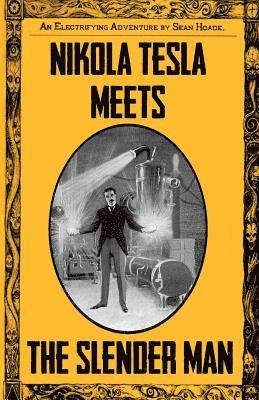 Nikola Tesla Meets The Slender Man: Book 2 of Tesla's Electrifying Adventures! 1