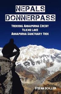 bokomslag Nepals Donnerpass: Trekking Annapurna Circuit, Tilicho Lake & Annapurna Sanctuary Trek