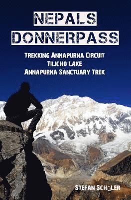 Nepals Donnerpass: Trekking Annapurna Circuit, Tilicho Lake & Annapurna Sanctuary Trek 1