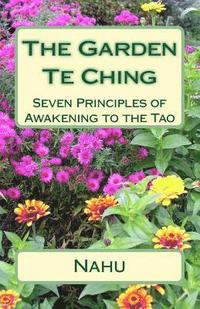 bokomslag The Garden Te Ching: Seven Principles of Awakening to the Tao