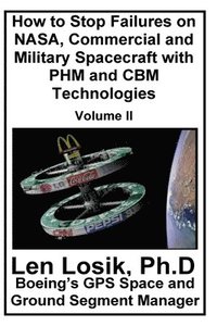 bokomslag How to Stop Failures on NASA, Commercial and Military Spacecraft with PHM and CBM Technologies Volume II