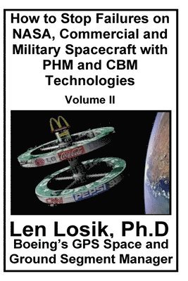 bokomslag How to Stop Failures on NASA, Commercial and Military Spacecraft with PHM and CBM Technologies Volume II