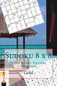 bokomslag Sudoku 8 x 8 - 250 Killer Puzzles - Diagonal - Gold: All you need is for relaxation