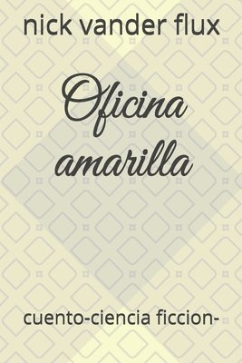 bokomslag Oficina amarilla: cuento-ciencia ficcion-