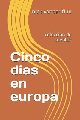 bokomslag Cinco dias en europa: coleccion de cuentos