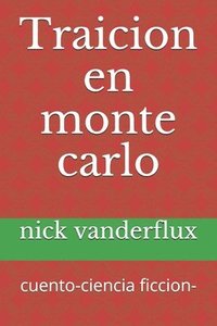 bokomslag Traicion en monte carlo: cuento-ciencia ficcion-