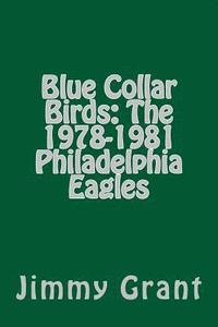 bokomslag Blue Collar Birds: The 1978-1981 Philadelphia Eagles