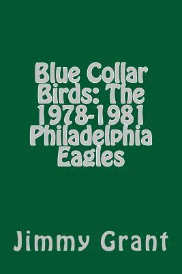 Blue Collar Birds: The 1978-1981 Philadelphia Eagles 1