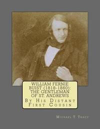 bokomslag William Fernie Buist (1818-1860): The Gentleman of St. Andrews: By His Distant First Cousin
