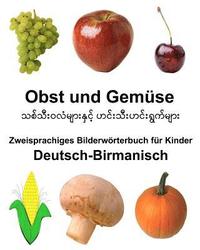 bokomslag Deutsch-Birmanisch Obst und Gemüse Zweisprachiges Bilderwörterbuch für Kinder
