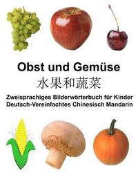 bokomslag Deutsch-Vereinfachtes Chinesisch Mandarin Obst und Gemüse Zweisprachiges Bilderwörterbuch für Kinder