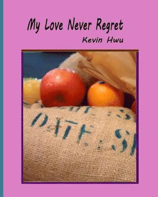 My Love Never Regret: Love Is Without Fear And Without Regret.