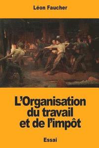 bokomslag L'Organisation du travail et de l'impôt