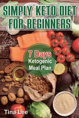 bokomslag Simply Keto Diet for Beginners: 7 Days Ketogenic Meal Plan