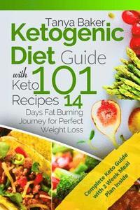 bokomslag Ketogenic Diet Guide with 101 Keto Recipes: 14 Days Fat Burning Journey for Perfect Weight Loss