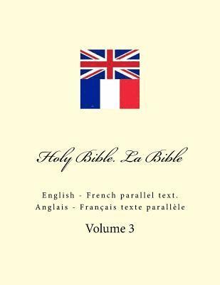 Holy Bible. La Bible: English - French Parallel Text. Anglais - Français Texte Parallèle 1