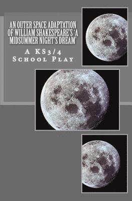 bokomslag An Outer Space Adaptation of William Shakespeare's 'A Midsummer Night's Dream': A KS3/4 School Play