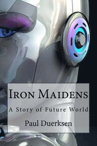 bokomslag Iron Maidens: A Story of Future World