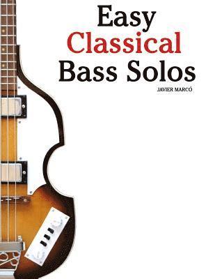 bokomslag Easy Classical Bass Solos: Featuring Music of Bach, Mozart, Beethoven, Tchaikovsky and Others. in Standard Notation and Tablature.