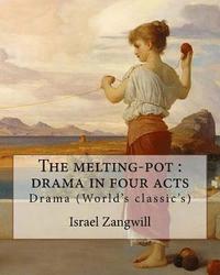 bokomslag The melting-pot: drama in four acts: By: Israel Zangwill (1864-1926)