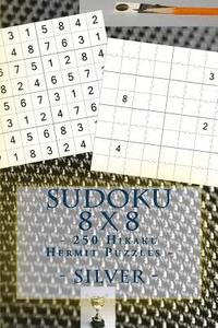 bokomslag Sudoku 8 X 8 - 250 Hikaku Hermit Puzzles - Silver: For You Sudoku Now!