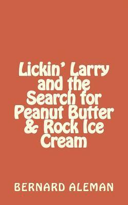 bokomslag Lickin' Larry and the Search for Peanut Butter & Rock Ice Cream