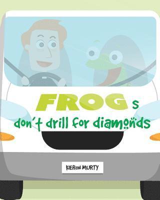 bokomslag Frogs don't drill for diamonds