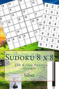 bokomslag Sudoku 8 x 8 - 250 Killer Puzzles - Hermit - Silver: Book for your mood