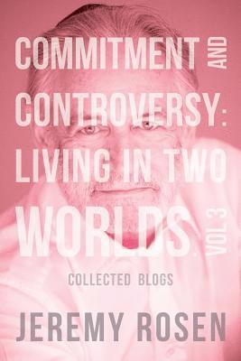 Jeremy Rosen - Commitment and Controversy: Living in Two Worlds. Vol 3, Häftad